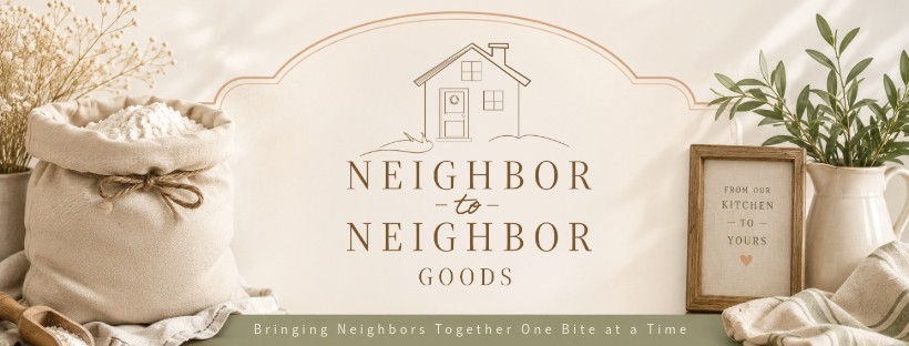 Neighbor to Neighbor Goods: Bringing Neighbors Together One Bite at a Time. From our kitchen to yours.